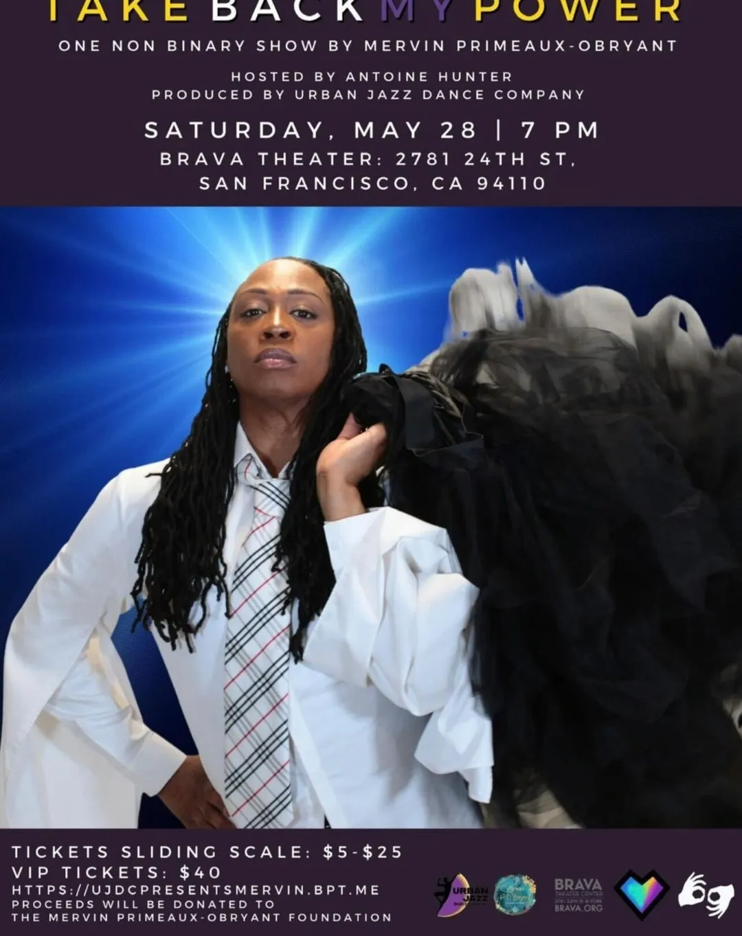 Flyer for TAKE BACK MY POWER — a one-non-binary show by Mervin Primeaux-O'Bryant, hosted by Antoine Hunter and produced by Urban Jazz Dance Company. Mervin poses in a white button-up shirt and tie against a radiant blue starburst, holding black-and-white tulle like wings. Saturday, May 28, 7PM, Brava Theater, 2781 24th St, San Francisco. Sliding-scale tickets $5–$25, VIP $40; proceeds to the Mervin Primeaux-O'Bryant Foundation.
